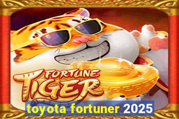 toyota fortuner 2025